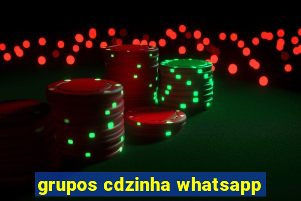 grupos cdzinha whatsapp